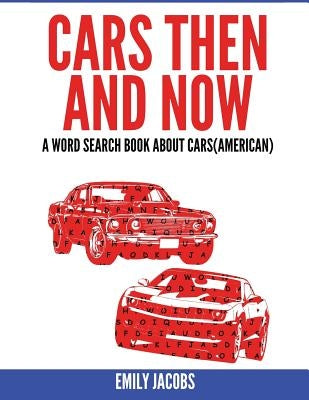 Cars Then and Now (American): A Word Search Book about Cars by Jacobs, Emily