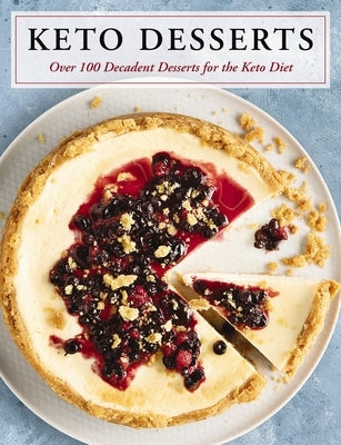 Keto Desserts: Over 100 Decadent Desserts for the Keto Diet by Cider Mill Press