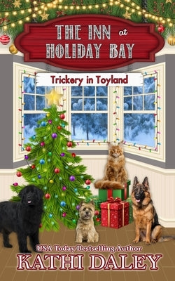 The Inn at Holiday Bay: Trickery in Toyland by Daley, Kathi