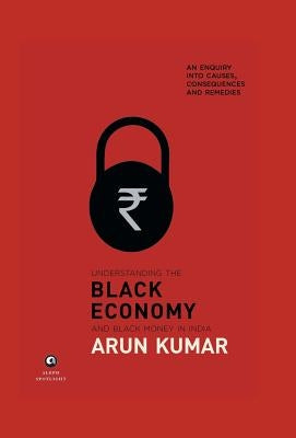 Understanding Black Economy by Kumar, Arun