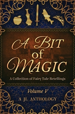 A Bit of Magic: A Collection of Fairy Tale Retellings by Hayden, Heather