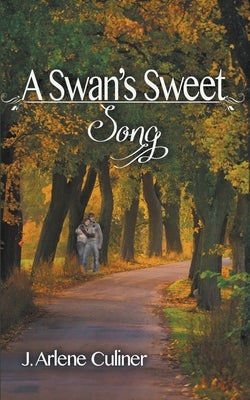 A Swan's Sweet Song by Culiner, J. Arlene