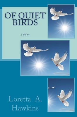 Of Quiet Birds by Hawkins, Loretta a.