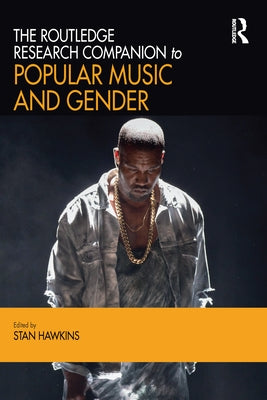 The Routledge Research Companion to Popular Music and Gender by Hawkins, Stan