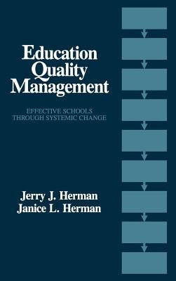 Education Quality Management: Effective Schools Through Systemic Change by Herman, Jerry