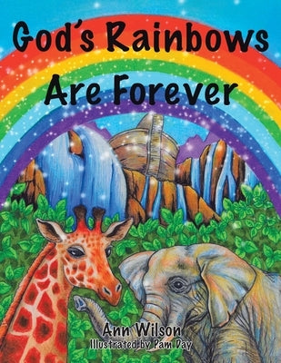 God's Rainbows Are Forever by Wilson, Ann