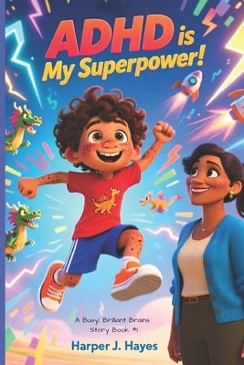 ADHD is My Superpower by Hayes, Harper J.