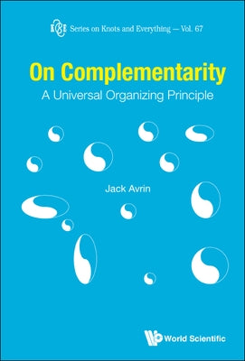 On Complementarity: A Universal Organizing Principle by Avrin, Jack Shulman