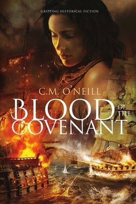 Blood of the Covenant: Gripping Historical Fiction by O'Neill, C. M.