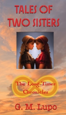 Tales of Two Sisters: The Long-Timer Chronicles by Lupo, G. M.