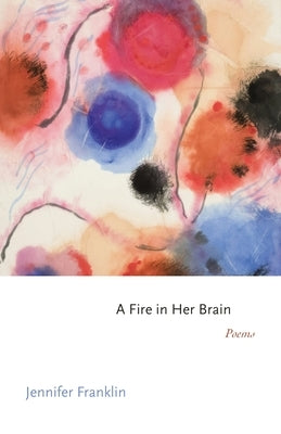 A Fire in Her Brain: Poems by Franklin, Jennifer