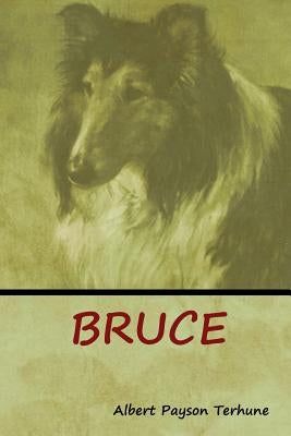 Bruce by Terhune, Albert Payson