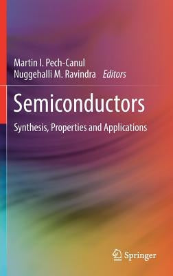 Semiconductors: Synthesis, Properties and Applications by Pech-Canul, Martin I.