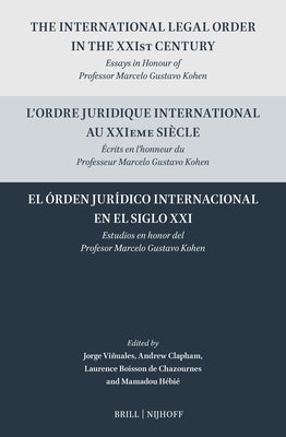 The International Legal Order in the Xxist Century / l'Ordre Juridique International Au Xxieme Si鐵le / El ﾓrden Jur冝ico Internacional En El Siglo XX by Viales, Jorge E.