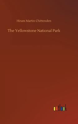 The Yellowstone National Park by Chittenden, Hiram Martin