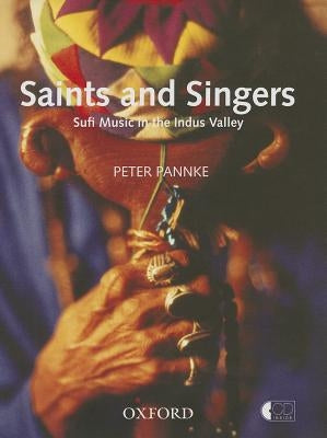 Saints and Singers: Sufi Music in the Indus Valley by Pannke, Peter