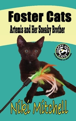 Foster Cats: Artemis and Her Sneaky Brother (A Happy Jack Cats Adventure Book 1) LARGE PRINT: Artemis and Her Sneaky Brother (A Hap by Mitchell, Niki