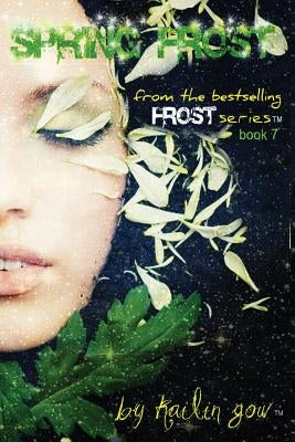 Spring Frost: Bitter Frost Series by Gow, Kailin