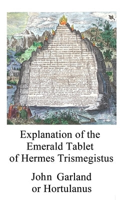 Explanation of the Emerald Tablet of Hermes Trismegistus by McLean, Adam