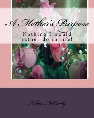A Mother's Purpose by McCardy, Felicia