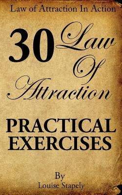 Law of Attraction - 30 Practical Exercises by Stapely, Louise