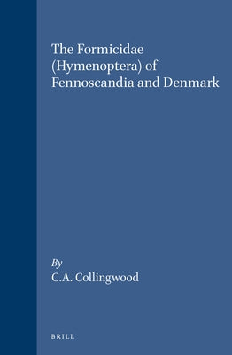 The Formicidae (Hymenoptera) of Fennoscandia and Denmark by Collingwood, C. A.