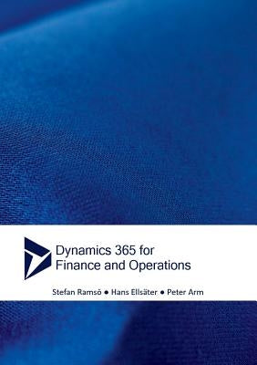Dynamics 365 for Finance and Operations by Ramsö, Stefan