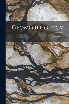Geomorphology by Cotton, Ca