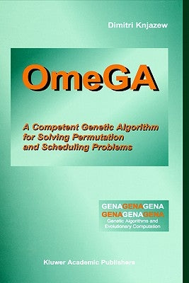 Omega: A Competent Genetic Algorithm for Solving Permutation and Scheduling Problems by Knjazew, Dimitri