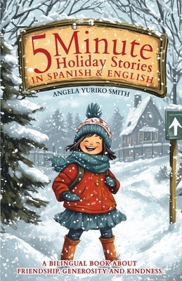 5 Minute Holiday Stories in Spanish and English for Kids: A Bilingual Book about Friendship, Generosity and Kindness by Peters, Luiz Fernando