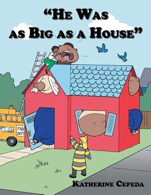 He Was as Big as a House by Cepeda, Katherine