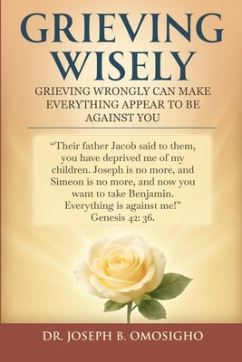 Grieving Wisely by B. Omosigho, Joseph