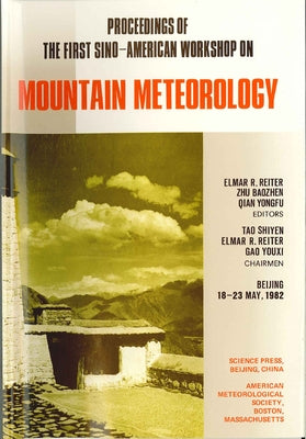 Proceedings of the First Sino-American Workshop on Mountain Meteorology by Reiter, Elmar R.