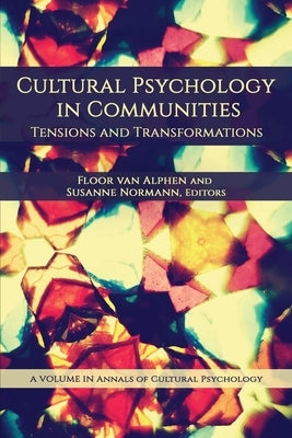 Cultural Psychology in Communities: Tensions and Transformations by Van Alphen, Floor