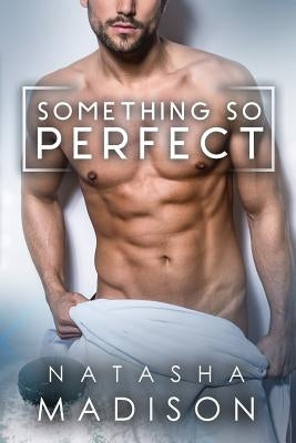 Something So Perfect by Madison, Natasha