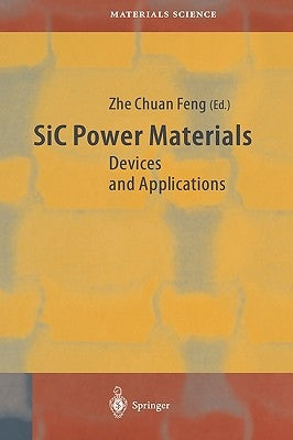 SiC Power Materials: Devices and Applications by Feng, Zhe Chuan