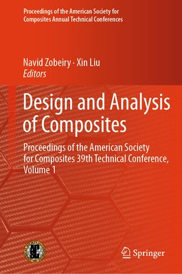 Design and Analysis of Composites: Proceedings of the American Society for Composites 39th Technical Conference, Volume 1 by Zobeiry, Navid