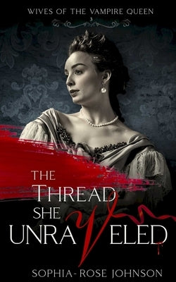 The Thread She Unraveled by Stradiotto, Susan