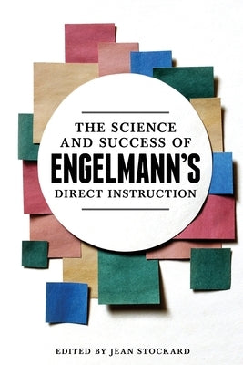 The Science and Success of Engelmann's Direct Instruction by Stockard, Jean