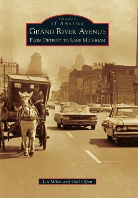 Grand River Avenue: From Detroit to Lake Michigan by Milan, Jon