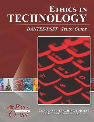 Ethics in Technology DANTES / DSST Study Guide by Passyourclass