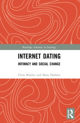Internet Dating: Intimacy and Social Change by Beasley, Chris