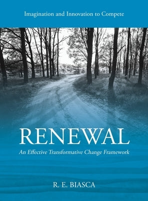 Renewal: An Effective Transformative Change Framework by Biasca, Rodolfo E.