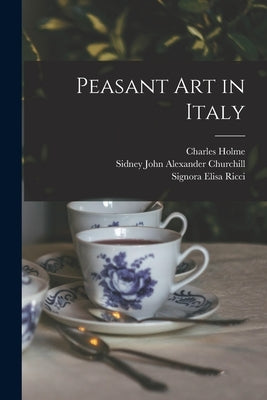 Peasant art in Italy by Holme, Charles
