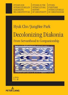 Decolonizing Diakonia: From Servanthood to Companionship by Delgado, Mariano