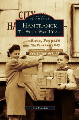 Hamtramck: The World War II Years by Kowalski, Greg