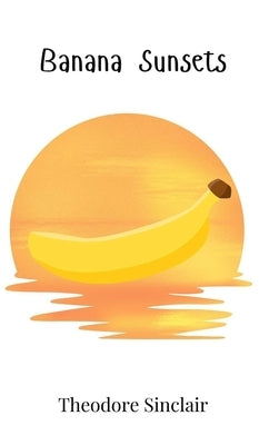Banana Sunsets by Sinclair, Theodore