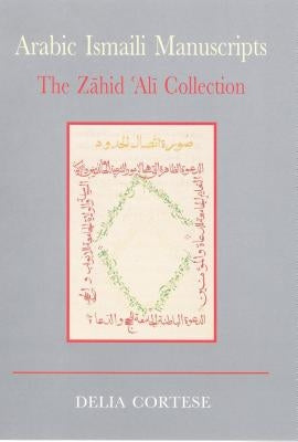 Arabic Ismaili Manuscripts by Cortese, Delia