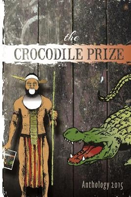 The Crocodile Prize Anthology 2015 by Jackson, Keith