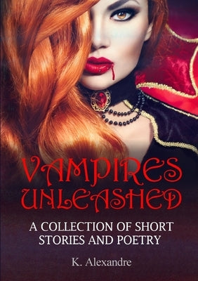 Vampires Unleashed by Alexandre, K.